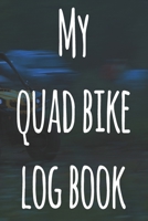 My Quad Bike Log Book: The perfect way to record your motorcyle trips! Ideal gift for anyone who loves to ride! 1693045729 Book Cover