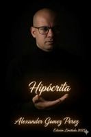 El Hipócrita: "El Hipócrita y sus Representaciones Sociales" (Una mirada desde la Psiquiatria Forense) B0FSDYGKRJ Book Cover