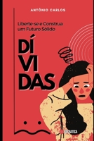 Dívidas: Liberte-se e Construa um Futuro Sólido (Mestre das Finanças) B0C87Q33P4 Book Cover