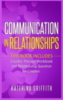 Communication in Relationships: This Book Includes: ( Couples Therapy Workbook ) and 147172154X Book Cover