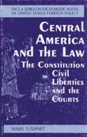Central America and the Law: The Constitution, Civil Liberties and the Courts (Pacca Series on the Domestic Roots of U.S. Foreign Policy) 0896083403 Book Cover