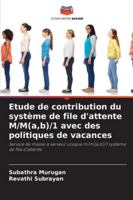 Etude de contribution du système de file d'attente M/M(a, b)/1 avec des politiques de vacances 6209357628 Book Cover