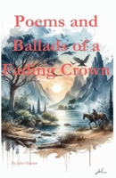 Poems and Ballads of a Fading Crown B0F31N16NY Book Cover