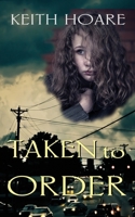 Taken To Order (Trafficker Series featuring Karen Marshall) 190809074X Book Cover