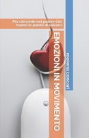 EMOZIONI IN MOVIMENTO: Per chi crede nel potere che hanno le parole di salvarci (Italian Edition) B0CNXQ1LHT Book Cover