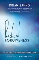 Radical Forgiveness: God's Call to Unconditional Love 1621362523 Book Cover
