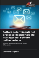 Fattori determinanti nel processo decisionale dei manager nel settore dell'aviazione (Italian Edition) 6209615503 Book Cover