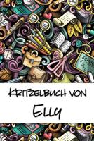 Kritzelbuch von Elly: Kritzel- und Malbuch mit leeren Seiten f�r deinen personalisierten Vornamen 1078174539 Book Cover