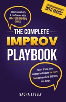 The Complete Improv Playbook: Unlock creativity & confidence with 70+ fun improv games and short & long-form improv techniques for every level to transform mistakes into magic. 1069329835 Book Cover