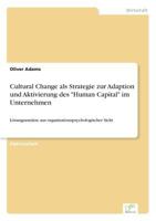 Cultural Change ALS Strategie Zur Adaption Und Aktivierung Des Human Capital Im Unternehmen 3838624890 Book Cover