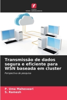 Transmissão de dados segura e eficiente para WSN baseada em cluster (Portuguese Edition) 6209719902 Book Cover