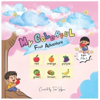 My Colorful Fruit Adventure B0GCHH1WQT Book Cover