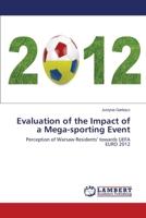 Evaluation of the Impact of a Mega-sporting Event: Perception of Warsaw Residents’ towards UEFA EURO 2012 365953370X Book Cover