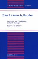 From Existence to the Ideal: Continuity and Development in Kant's Theology 0820421065 Book Cover