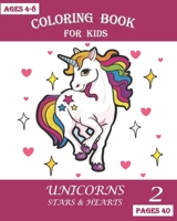 COLORING BOOK FOR KIDS: Unicorns Stars and Hearts B08LP8HYJ9 Book Cover