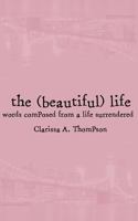 the (beautiful) life 1541293061 Book Cover