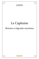 Le Capitaine: Histoires et légendes maritimes (French Edition) 2414318112 Book Cover