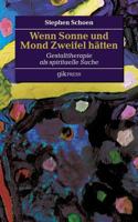 Wenn Sonne und Mond Zweifel hätten: Gestalttherapie als spirituelle Suche 3739249935 Book Cover