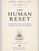 The Human Reset: Understanding the Science, Psychology, Philosophy, and Soul of Being Human B0H8CKKYFM Book Cover