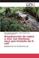 Bioadsorción de cobre y zinc con biomasa seca pre-tratada de E. coli 6138979176 Book Cover