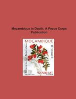 Mozambique in Depth: A Peace Corps Publication 1502356880 Book Cover