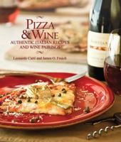 Pizza & Wine: Authentic Italian Recipes and Wine Pairings 1423605144 Book Cover