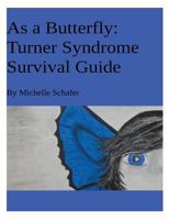 As A Butterfly: Turner Syndrome Survival Guide 1496026276 Book Cover