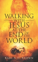 Walking with Jesus at the End of the World B09KN65MDL Book Cover