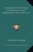 Records of Captain Clapperton's Last Expedition to Africa B0BQN6GY7C Book Cover