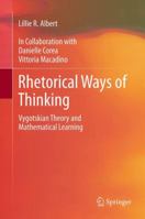 Rhetorical Ways of Thinking: Vygotskian Theory and Mathematical Learning 9400796501 Book Cover
