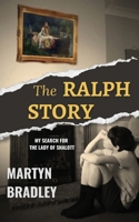 The Ralph Story: My Search for The Lady of Shalott 1739683307 Book Cover