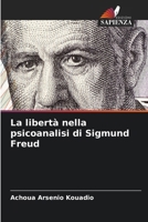 La libertà nella psicoanalisi di Sigmund Freud (Italian Edition) 6208073367 Book Cover