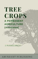 Tree Crops: A Permanent Agriculture (Conservation Classics)