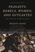 Peasants, Rebels, and Outcastes: The Underside of Modern Japan 0394710401 Book Cover
