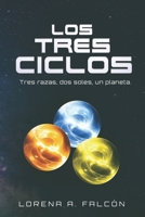 Los tres ciclos: Tres razas, dos soles, un planeta. B096TL7NPL Book Cover