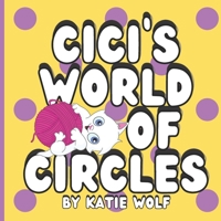 Cici's World of Circles: Children's Storybook About Circles B09PKTJMKW Book Cover