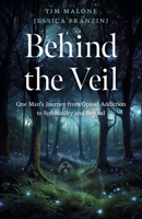 Behind the Veil: One Man's Journey from Opioid Addiction to Spirituality and Beyond 1803419369 Book Cover