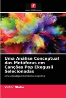 Uma Análise Conceptual das Metáforas em Canções Pop Ekegusii Selecionadas: Uma Abordagem Semântica Cognitiva 6203649376 Book Cover