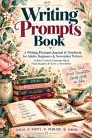 Writing Prompts Book: A Writing Prompts Journal & Writer's Notebook for Adults, Beginners & Newsletter Writers to Plan Content, Generate Ideas, Track Readers & Grow a Newsletter 3567030892 Book Cover