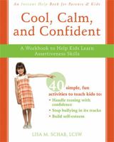 Cool, Calm, Confident: A Workbook to Help Kids Learn Assertiveness Skills (Instant Help) 1572246308 Book Cover