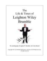 The Life & Times of Leighton Wiley Brumble, aka Corky Bennett 1467966142 Book Cover