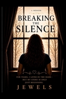 Breaking The Silence Extended Version: A Memoir of Survival, Silence, and Finding My Voice B0GS33V8L9 Book Cover