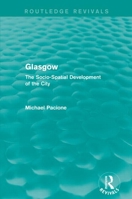 Glasgow: The Socio-Spatial Development of the City 1138928631 Book Cover