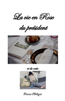 La vie en Rose du président (French Edition) B0DPY2H685 Book Cover