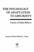 The Psychology of Adaptation To Absurdity: Tactics of Make-believe 1138876305 Book Cover