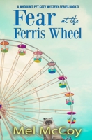 Fear at the Ferris Wheel (A Whodunit Pet Cozy Mystery Series Book 3) 1689011580 Book Cover