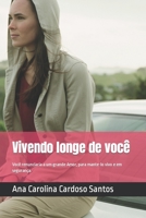 Vivendo longe de você: Você renunciaria a um grande Amor, para mante-lo vivo e em segurança. B08Z88S1X6 Book Cover