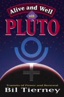 Alive & Well With Pluto: Transits of Power and Renewal 1567187145 Book Cover