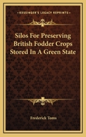 Silos For Preserving British Fodder Crops Stored In A Green State 1163293350 Book Cover