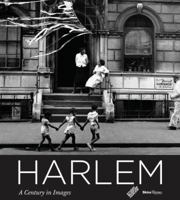 Harlem: A Century in Images 0847833356 Book Cover